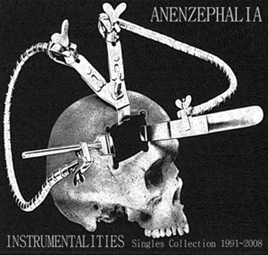 Anenzephalia - Instrumentalities (Singles Collection 1991-2008)